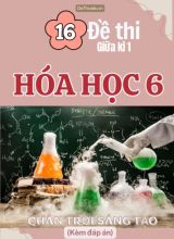 Tuyển tập 16 Đề thi giữa Kì 1 Hóa học 6 sách Chân Trời Sáng Tạo (Kèm đáp án)